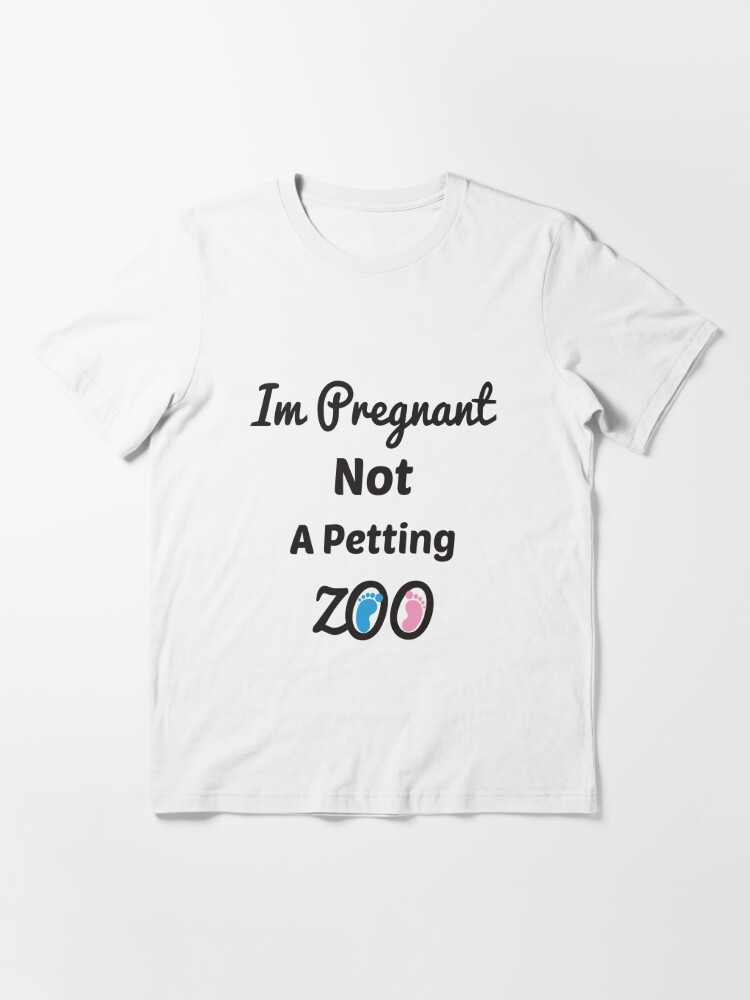 I'm Pregnant Not A Petting Zoo Shirt Funny Pregnancy Announcement