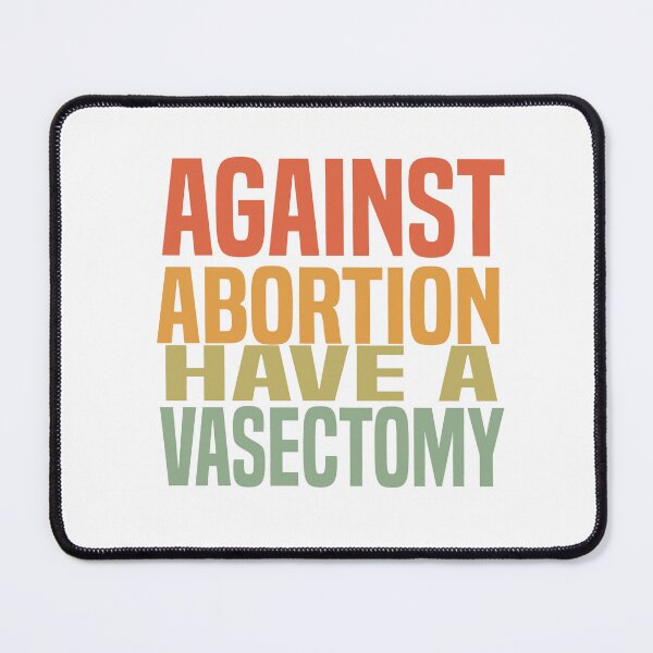Item preview, funny Against Abortion Have A Vasectomy designed and sold by melshirt-shop.