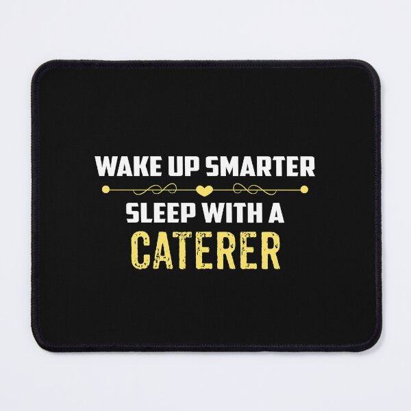 Item preview, Wake Up Smarter Sleep With A CATERER designed and sold by Just Be Different.