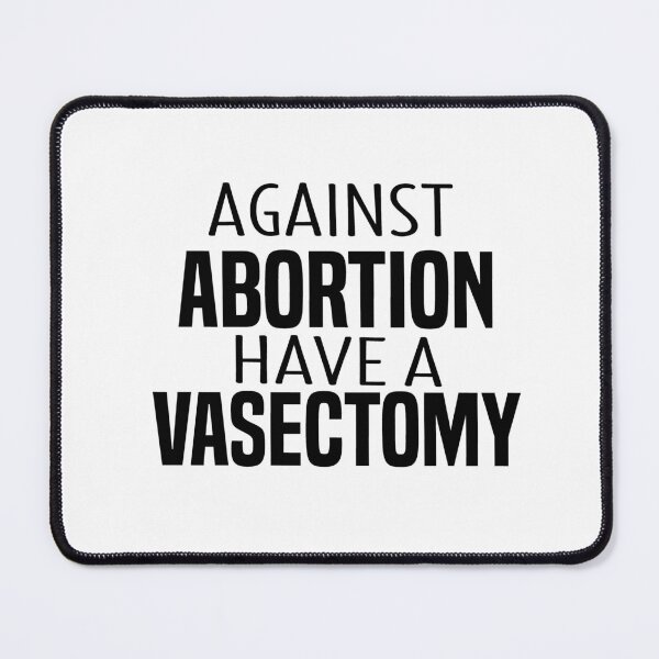 Item preview, Copy of funny Against Abortion Have A Vasectomy designed and sold by melshirt-shop.