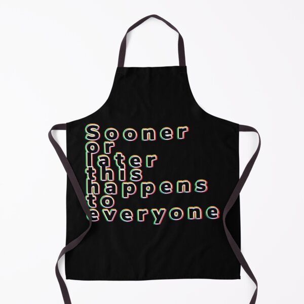 Item preview, Sooner or later this happens to everyone designed and sold by Bob4rt.