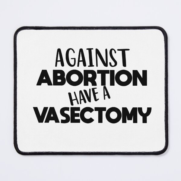 Item preview, funny Against Abortion Have A Vasectomy designed and sold by melshirt-shop.