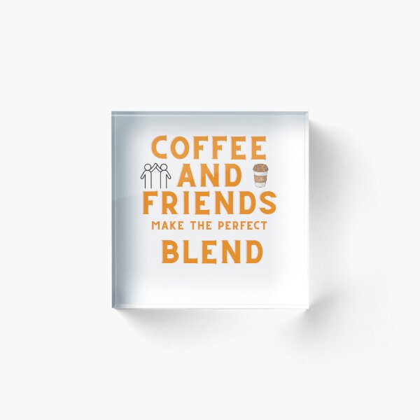 Item preview, Coffee and friends make the perfect blend designed and sold by Rostom8.