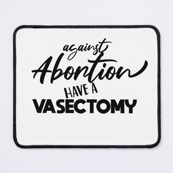 Item preview, funny Against Abortion Have A Vasectomy designed and sold by melshirt-shop.