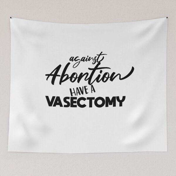 Item preview, funny Against Abortion Have A Vasectomy designed and sold by melshirt-shop.