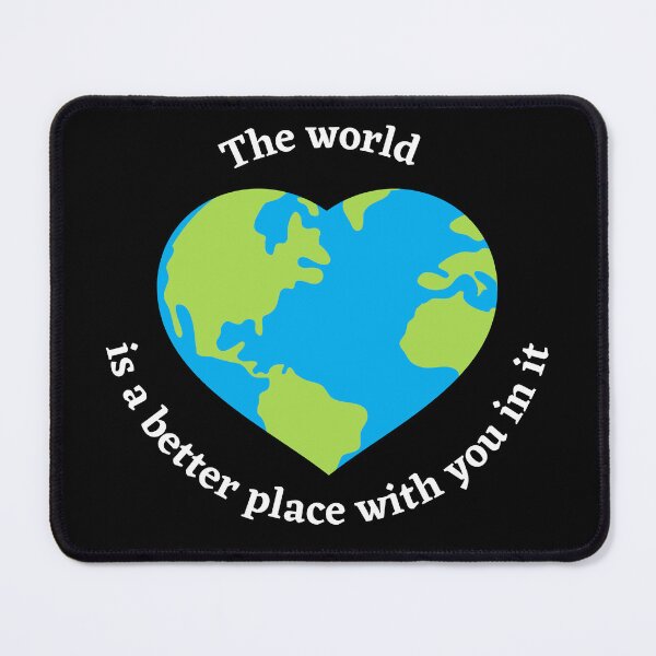 Item preview, The world is a better place with you in it designed and sold by ray-designs-.