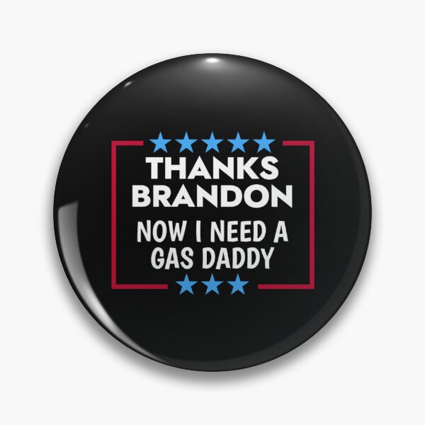 Item preview, Thanks Brandon Now I Need A Gas Daddy  designed and sold by mrdufu.