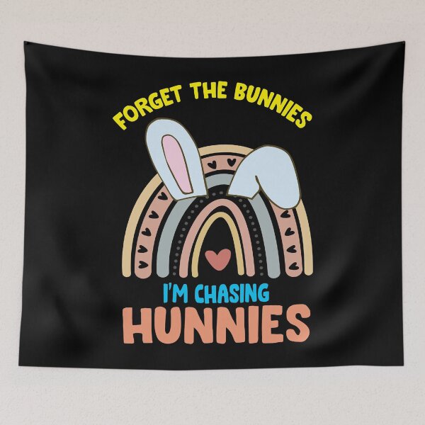 Item preview, Forget the Bunnies Im chasing Hunnies Relaxed designed and sold by DestinyKihn.
