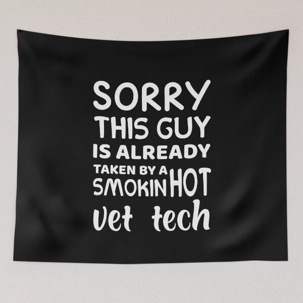 Item preview, Sorry, This Guy Is Already Taken By A Hot Vet Tech designed and sold by amanilek.