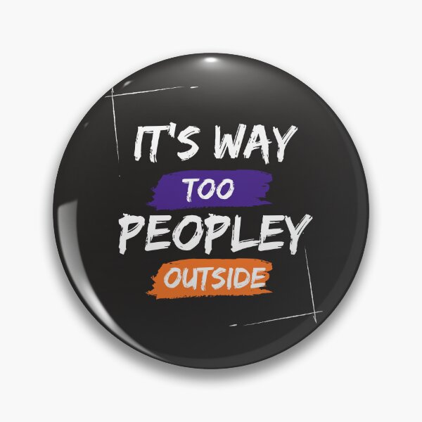 Item preview, It's Way Too Peopley Outside designed and sold by DoraHappy.