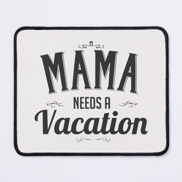 Item preview, Mama Needs A Vacation womens designed and sold by BrennanX2.