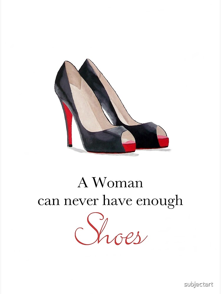 "A woman can never have enough shoes" Poster for Sale by subjectart