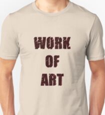 Work Of Art Unisex T-Shirt