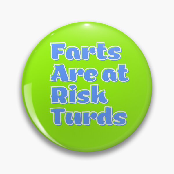 Item preview, Farts Are At Risk Turds Humor designed and sold by Willyboy16.