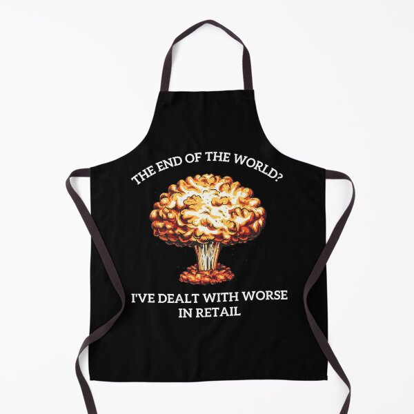 Item preview, The end of the world? I've dealt with worse in retail designed and sold by ray-designs-.