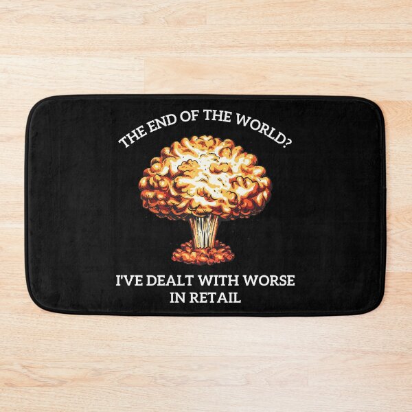 Item preview, The end of the world? I've dealt with worse in retail designed and sold by ray-designs-.