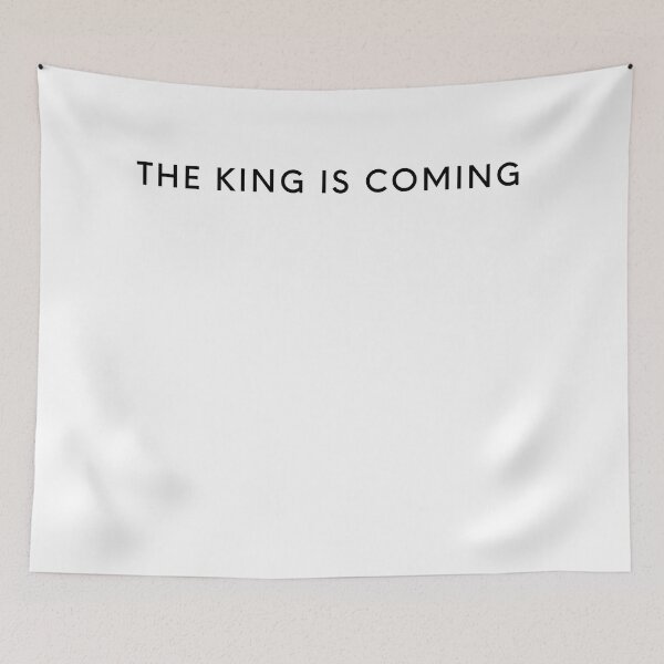 Item preview, The King is coming designed and sold by kaylasbtq.