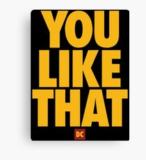 you like that Canvas Print