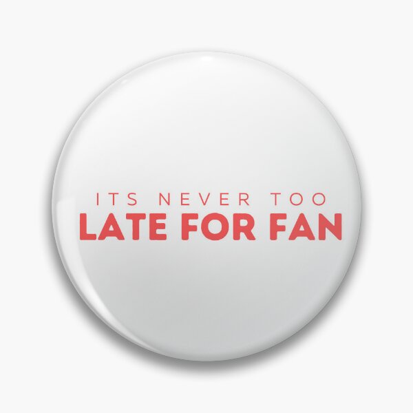 Item preview, its never too late for fan designed and sold by DoraHappy.