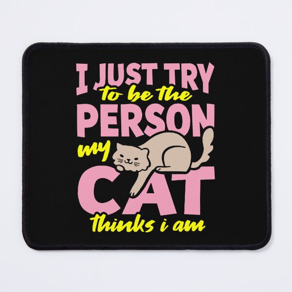 Item preview, I just try to be the person my cat thinks I am funny designed and sold by GeneTonia0307.
