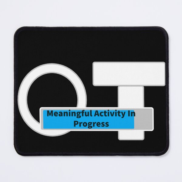 Item preview, Meaningful Activity In Progress designed and sold by DiddyH.