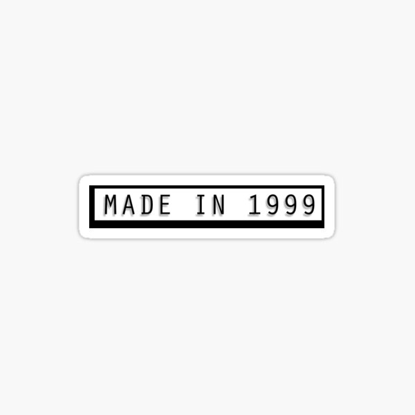 Made in 1999 Sticker