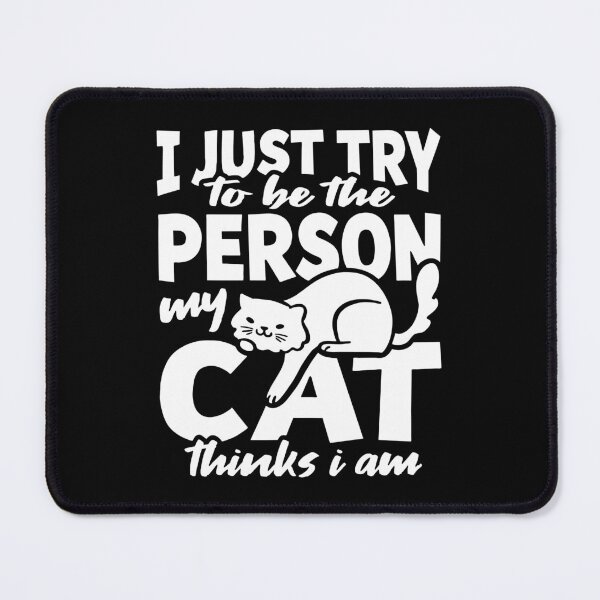Item preview, I just try to be the person my cat thinks I am funny designed and sold by GeneTonia0307.