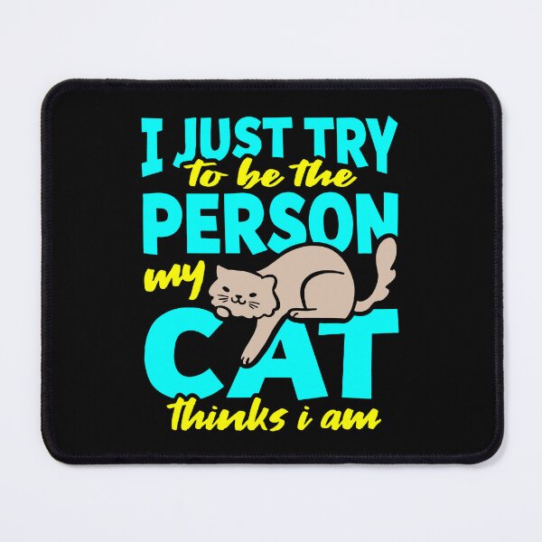 Item preview, I just try to be the person my cat thinks I am funny designed and sold by GeneTonia0307.