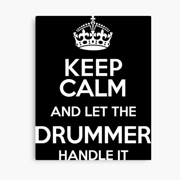 Item preview, Keep Calm and Let The Drummer Handle It designed and sold by mebyme.