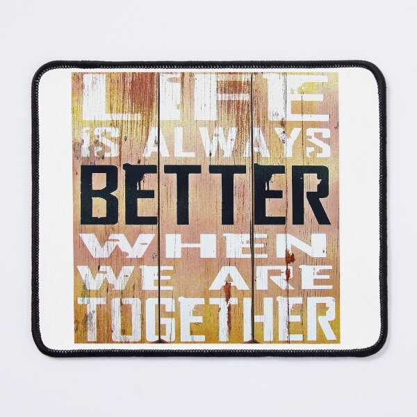 Item preview, Life is always better when we are together designed and sold by MooresDesigns.