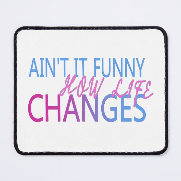 Item preview, ain't it funny how life changes designed and sold by Karam Barakat.