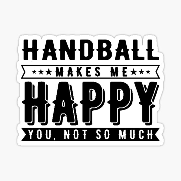 Item preview, Handball Makes Me Happy, Handball Quote, Funny Handball designed and sold by Aerial Addicts.