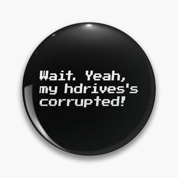 Item preview, Wait. Yeah, my hdrives corrupted! designed and sold by redacteddesign.