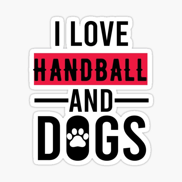 Item preview, I Love Handball And Dogs, Handball Quote, Funny Handball designed and sold by Aerial Addicts.