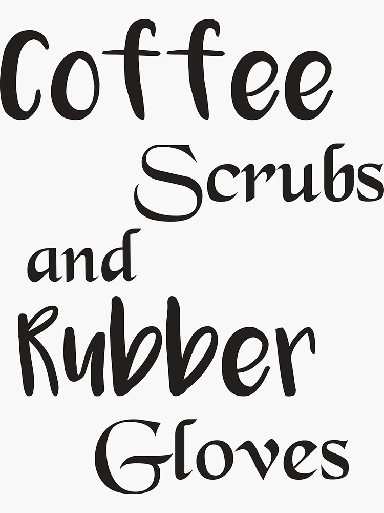 Coffee Scrubs And Rubber Gloves Sticker By Awat1f Redbubble 4484