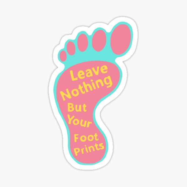 Item preview, Leave nothing but your foot prints designed and sold by Celeste829.