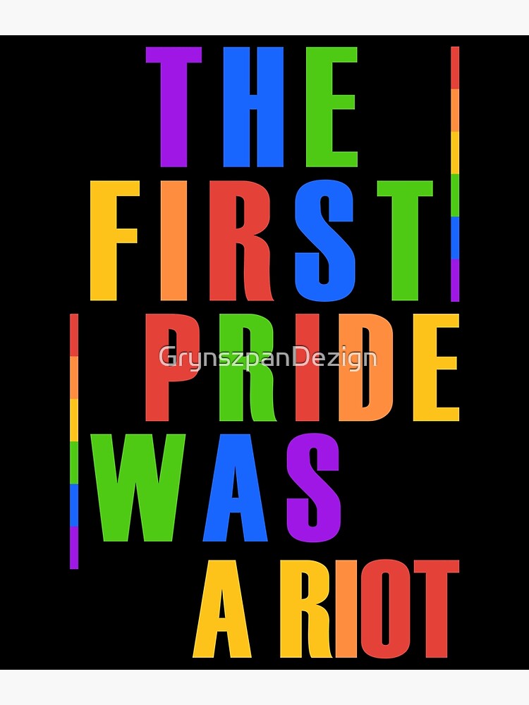 Stonewall Riot Gay Pride Lgbtqia First Pride Poster By Grynszpandezign Redbubble 4755