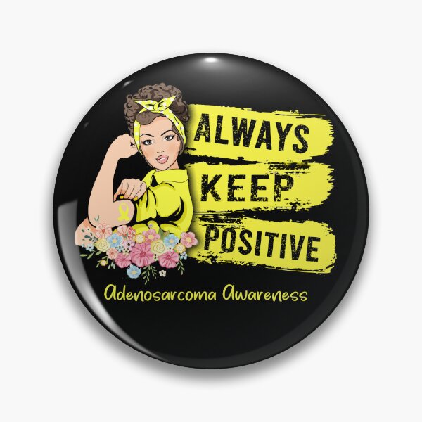 Item preview, Always Keep Positive Adenosarcoma Awareness designed and sold by Sabfit.