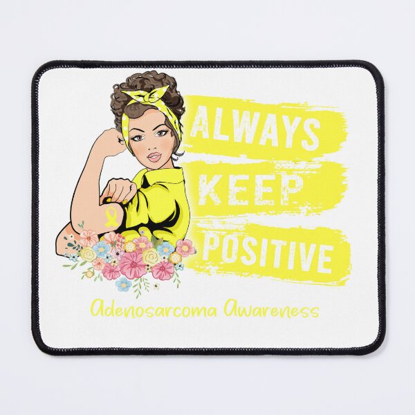 Item preview, Always Keep Positive Adenosarcoma Awareness designed and sold by Sabfit.