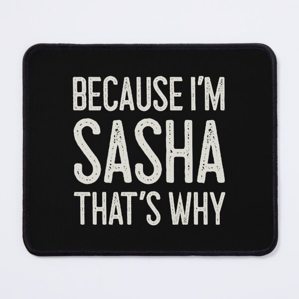 Item preview, Βecause I’m Sasha That’s Why Funny Personalized Name designed and sold by MariosNydras.