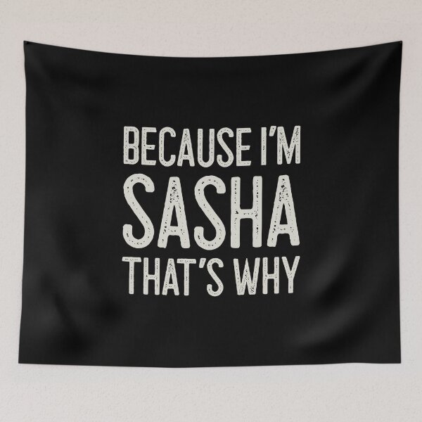 Item preview, Βecause I’m Sasha That’s Why Funny Personalized Name designed and sold by MariosNydras.