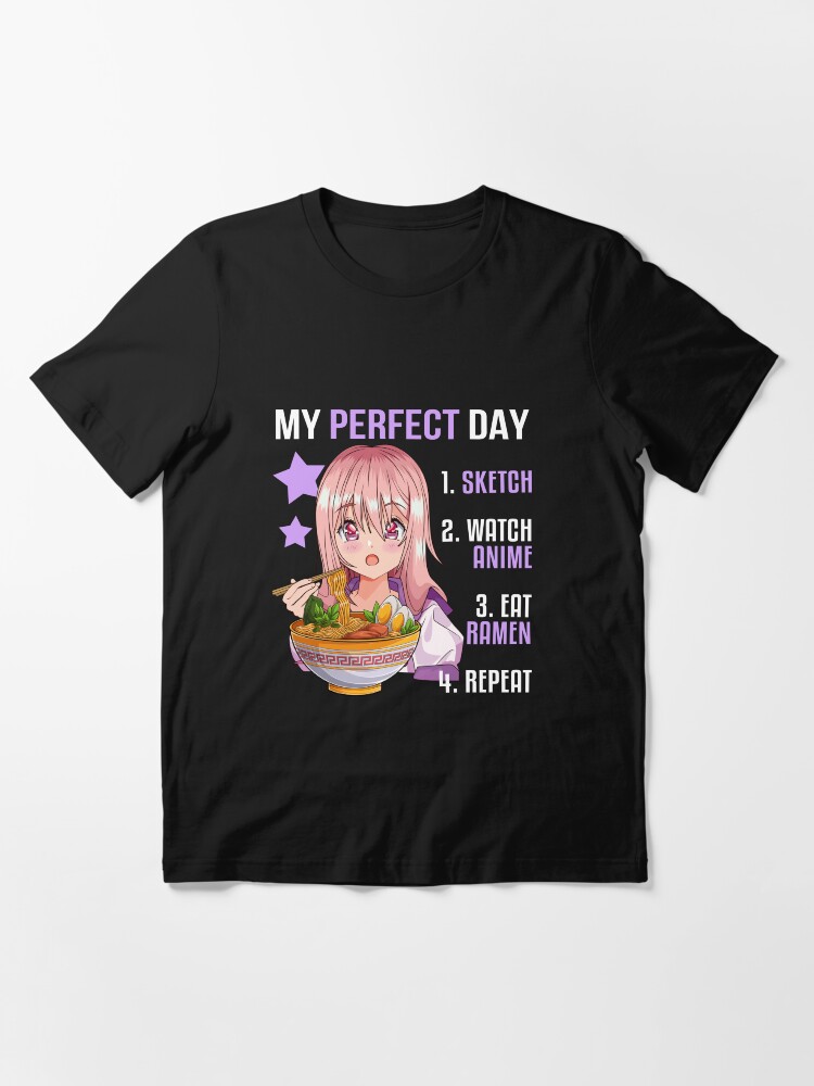 My Perfect Day Sketch Watch Anime Eat Ramen Repeat Merch