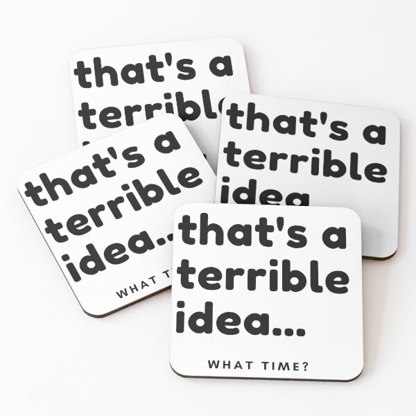 Item preview, That's A Terrible Idea, What Time? Funny Sarcastic Saying. designed and sold by That Cheeky Tee.