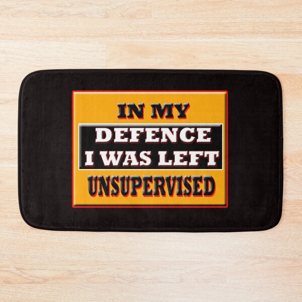 Item preview, In My Defence I Was Left Unsupervised designed and sold by Angelle55.