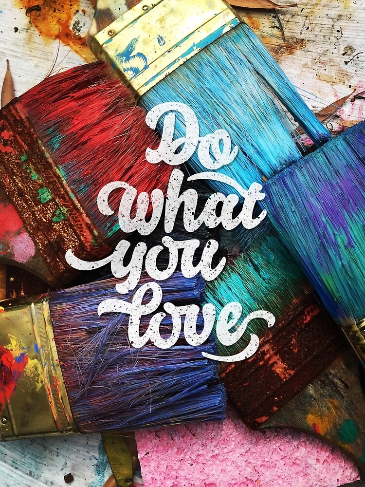 Do what you love by mirunasfia