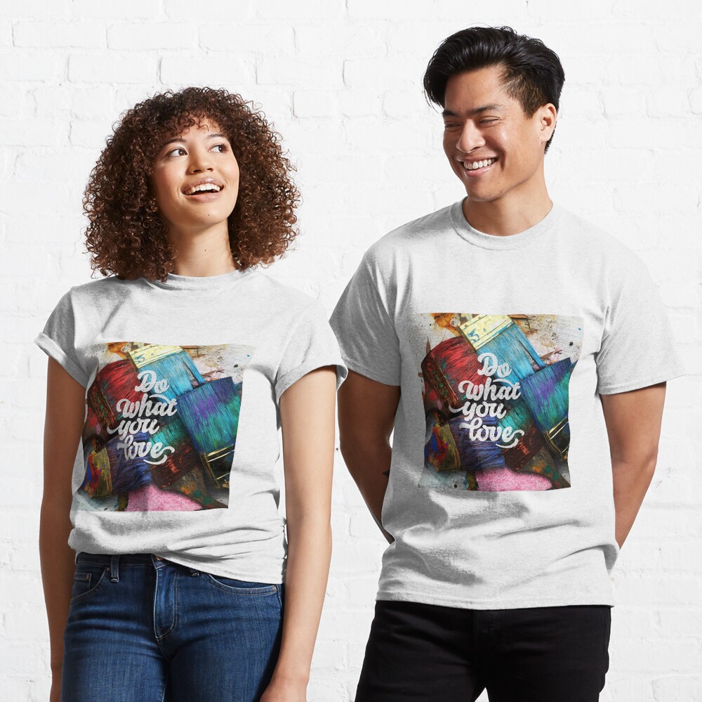 Do what you love Classic T-Shirt