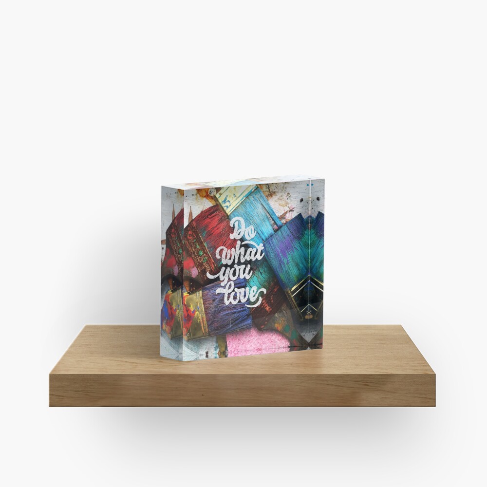 Do what you love Acrylic Block
