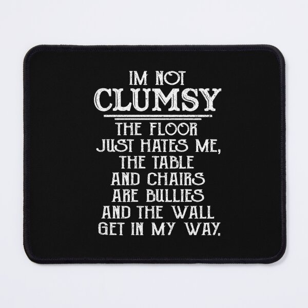Item preview, I'm Not Clumsy Funny Saying Sarcastic People designed and sold by Leslie Smith.