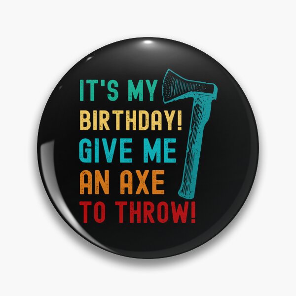 Item preview, IT'S MY BIRTHDAY! GIVE ME AN AXE TO THROW! FOR AXE THROWING LOVERS designed and sold by appareltolove.