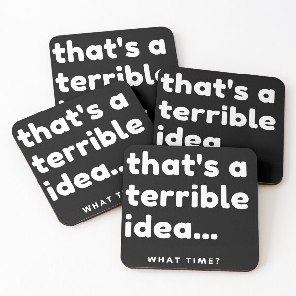 Item preview, That's A Terrible Idea, What Time? Funny Sarcastic Saying. designed and sold by That Cheeky Tee.